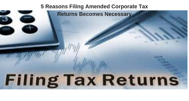 Filing Amended Corporate Tax Returns Becomes Necessary