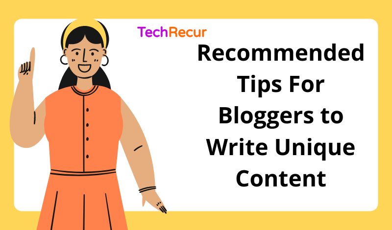 Recommended tips for bloggers to write unique content