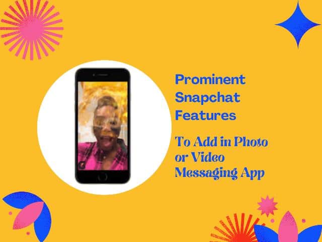Prominent Snapchat Features