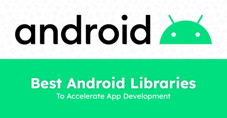 Best Android Libraries To Accelerate App Development
