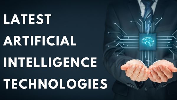 Latest Artificial Intelligence Technology