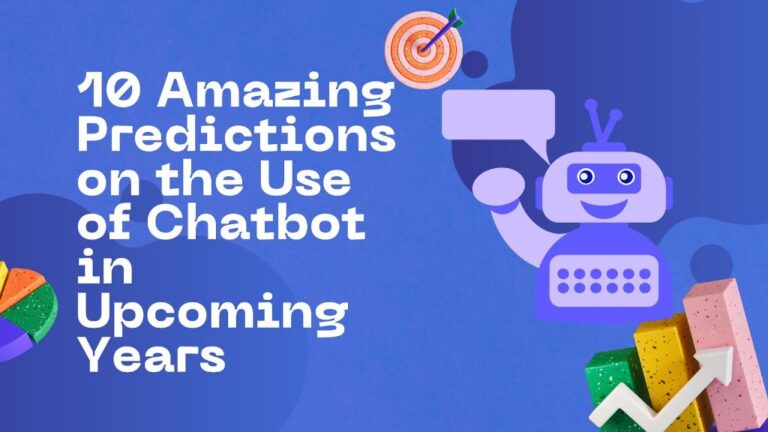 10 amazing prediction on the use of chatbot in upcoming years