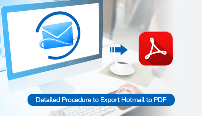 Detailed Procedure to Export Hotmail to PDF
