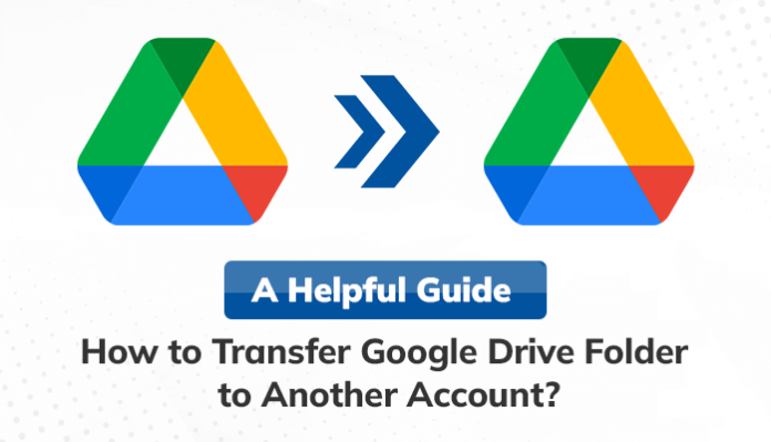 transfer Google Drive folder to other account