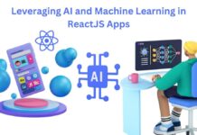 Leveraging AI and Machine Learning in ReactJS Apps Leveraging AI and Machine Learning in ReactJS Apps