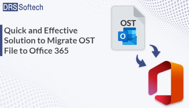 Quick and Effective Solution to Migrate OST File to Office 365